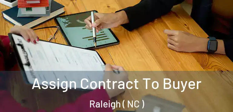  Assign Contract To Buyer Raleigh ( NC )