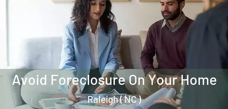  Avoid Foreclosure On Your Home Raleigh ( NC )