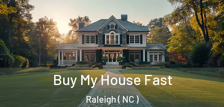 Buy My House Fast Raleigh ( NC )