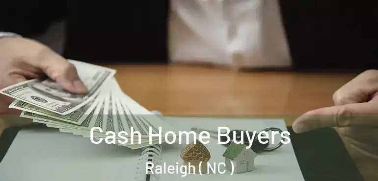  Cash Home Buyers Raleigh ( NC )