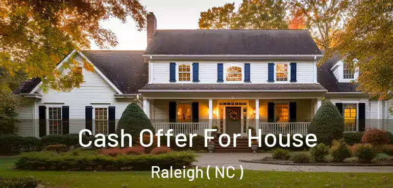 Cash Offer For House Raleigh ( NC )