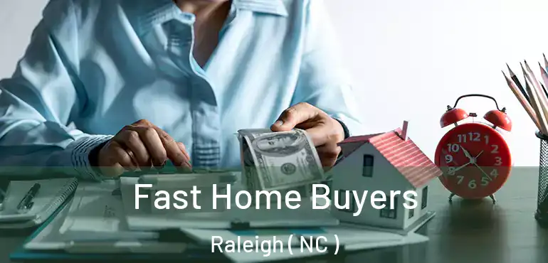 Fast Home Buyers Raleigh ( NC )