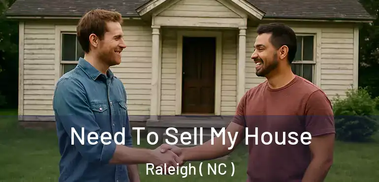 Need To Sell My House Raleigh ( NC )