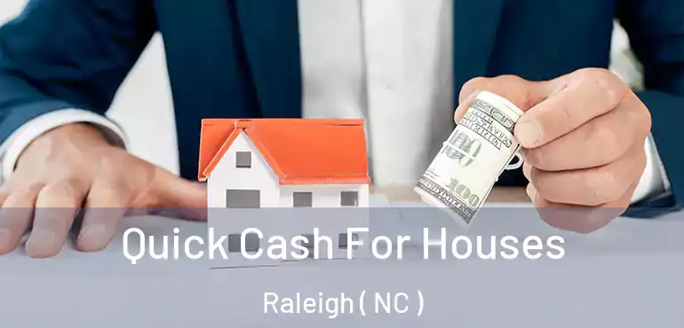  Quick Cash For Houses Raleigh ( NC )