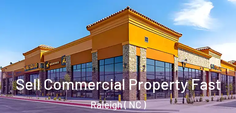  Sell Commercial Property Fast Raleigh ( NC )