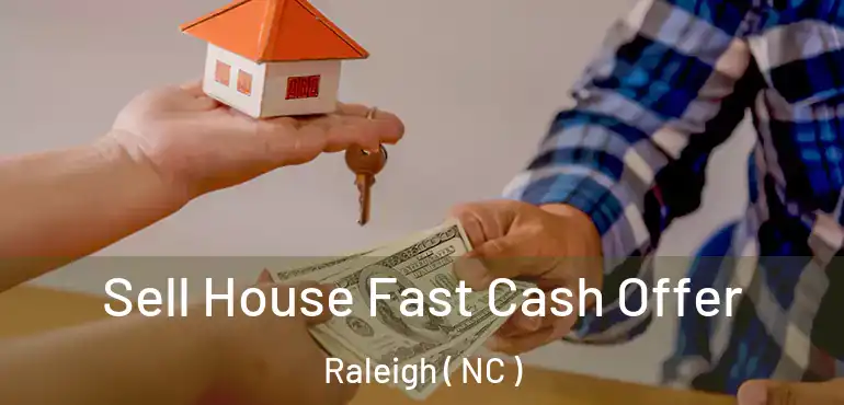 Sell House Fast Cash Offer Raleigh ( NC )