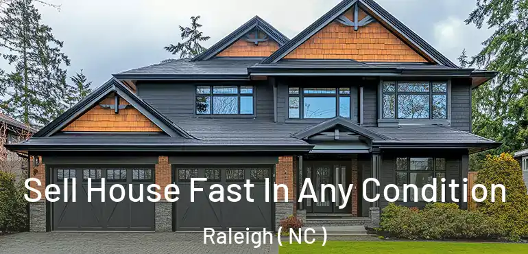  Sell House Fast In Any Condition Raleigh ( NC )