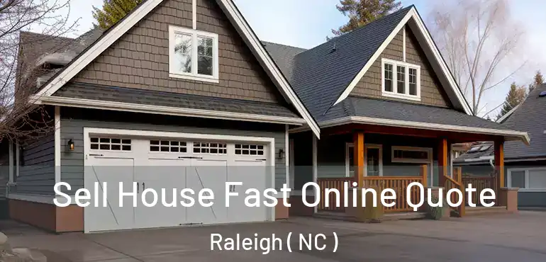 Sell House Fast Online Quote Raleigh ( NC )