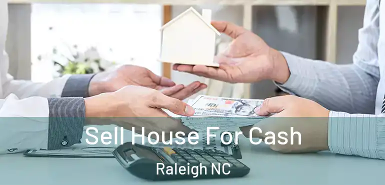  Sell House For Cash Raleigh NC