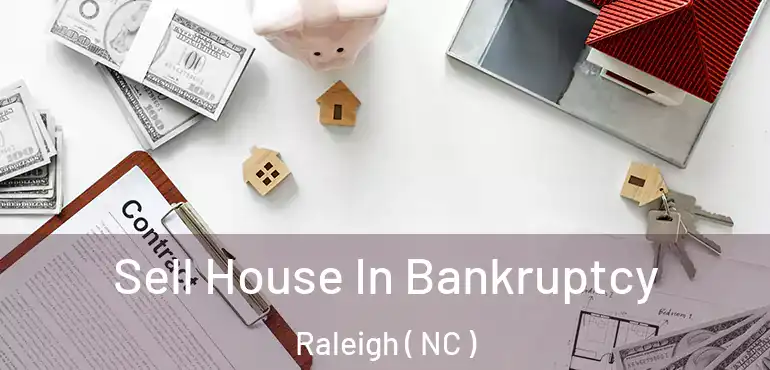 Sell House In Bankruptcy Raleigh ( NC )