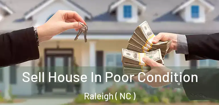  Sell House In Poor Condition Raleigh ( NC )