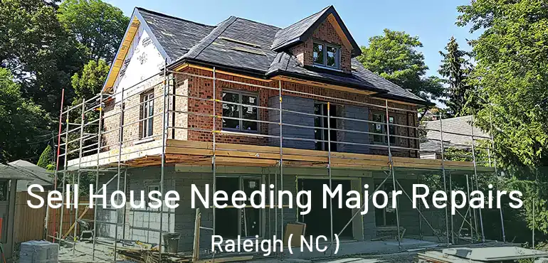  Sell House Needing Major Repairs Raleigh ( NC )