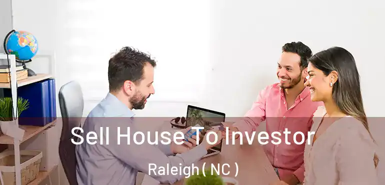  Sell House To Investor Raleigh ( NC )