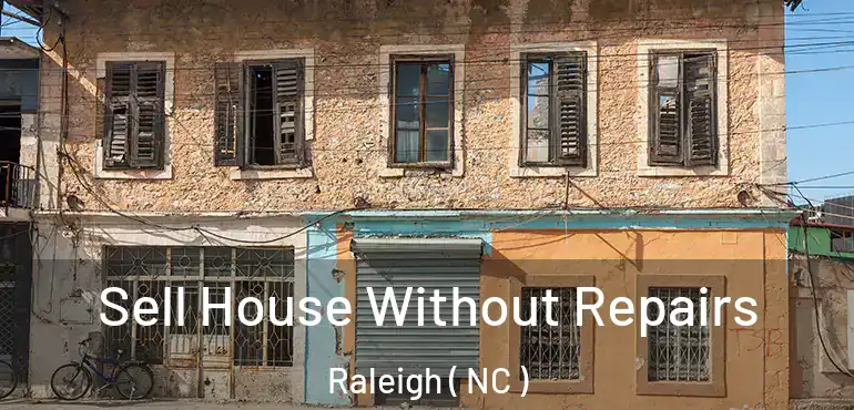  Sell House Without Repairs Raleigh ( NC )