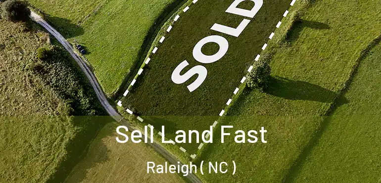 Sell Land Fast Raleigh ( NC )
