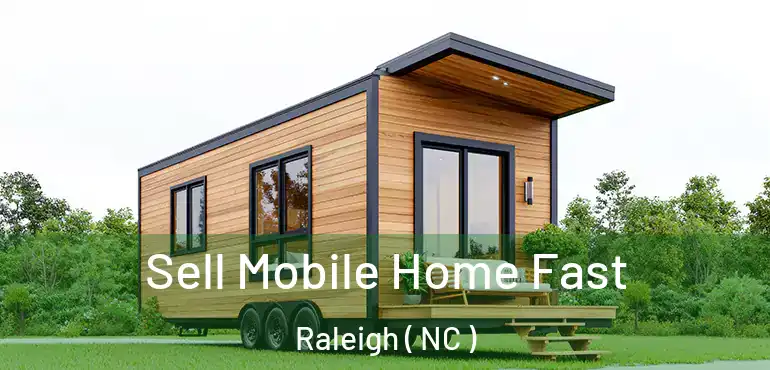  Sell Mobile Home Fast Raleigh ( NC )