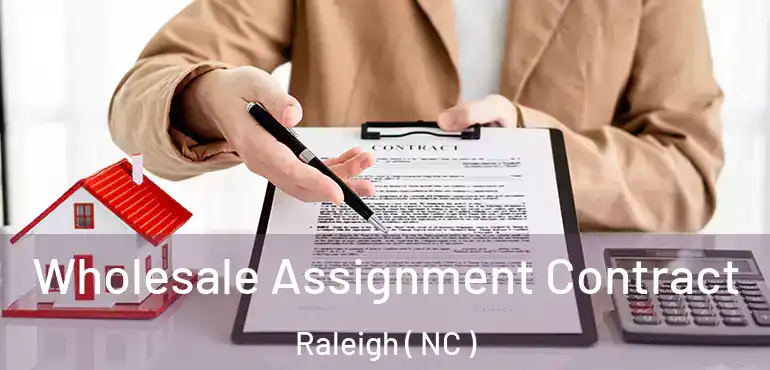  Wholesale Assignment Contract Raleigh ( NC )